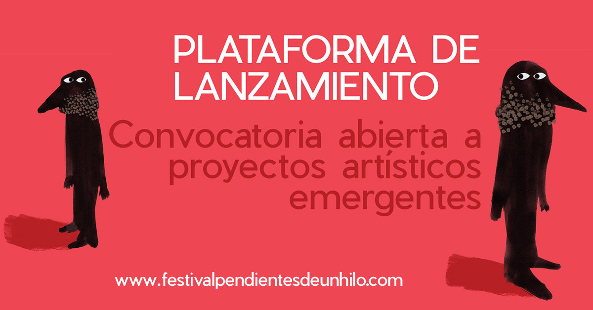 Convocatoria para la PLATAFORMA DE LANZAMIENTO, Festival Pendientes de un Hilo, Madrid