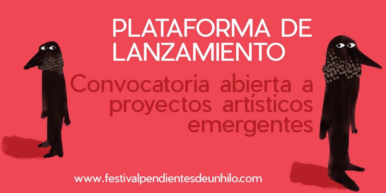 ÚLTIMOS DÍAS PARA PRESENTAR PROPUESTAS A LA CONVOCATORIA DE PROYECTOS WORK IN PROGRESS DEL FESTIVAL PENDIENTES DE UN HILO