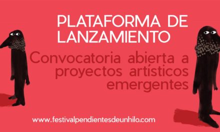 ÚLTIMOS DÍAS PARA PRESENTAR PROPUESTAS A LA CONVOCATORIA DE PROYECTOS WORK IN PROGRESS DEL FESTIVAL PENDIENTES DE UN HILO