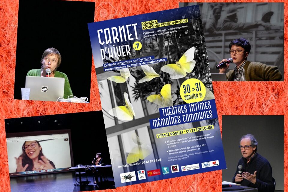 III – Encuentro en Toulouse sobre Historia y Teatro de Títeres. Teatros íntimos, memorias comunes: Shaday Larios; Lou Simon; Cécile Schmitt; Toni Rumbau