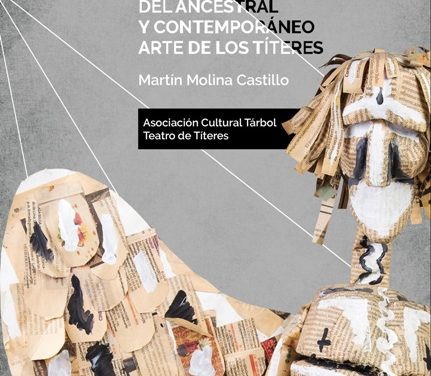 “Oficio de Libres, del ancestral y contemporáneo arte de los títeres”, libro de Martín Molina Castillo