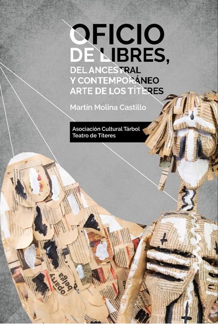 “Oficio de Libres, del ancestral y contemporáneo arte de los títeres”, libro de Martín Molina Castillo