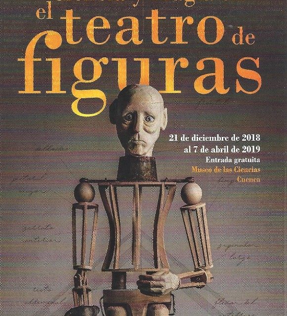 ‘CIENCIA Y MAGIA EN EL TEATRO DE FIGURAS’, EXPOSICIÓN EN EL MUSEO DE LAS CIENCIAS DE CASTILLA-LA MANCHA, CUENCA. POR ADOLFO AYUSO