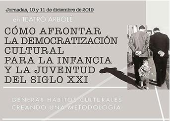 Jornadas sobre “Cómo afrontar la democratización cultural para la infancia y la juventud del siglo XXI”, en el Teatro Arbolé de Zaragoza