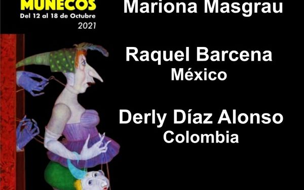 El Premio Mariona Masgrau otorgado a Raquel Bárcena (México) y a Derly Díaz Alonso (Colombia) – 13 Festival Iberoamericano de Teatro de Muñecos, Colombia