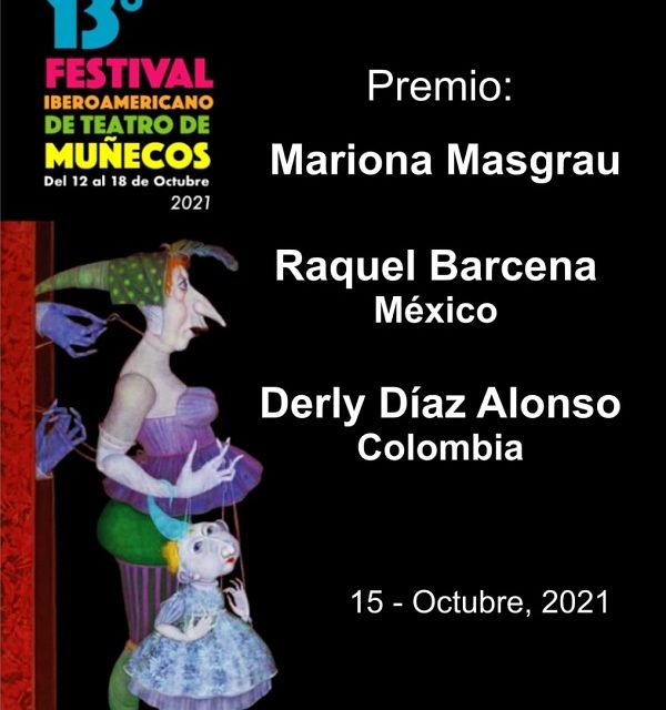 El Premio Mariona Masgrau otorgado a Raquel Bárcena (México) y a Derly Díaz Alonso (Colombia) – 13 Festival Iberoamericano de Teatro de Muñecos, Colombia