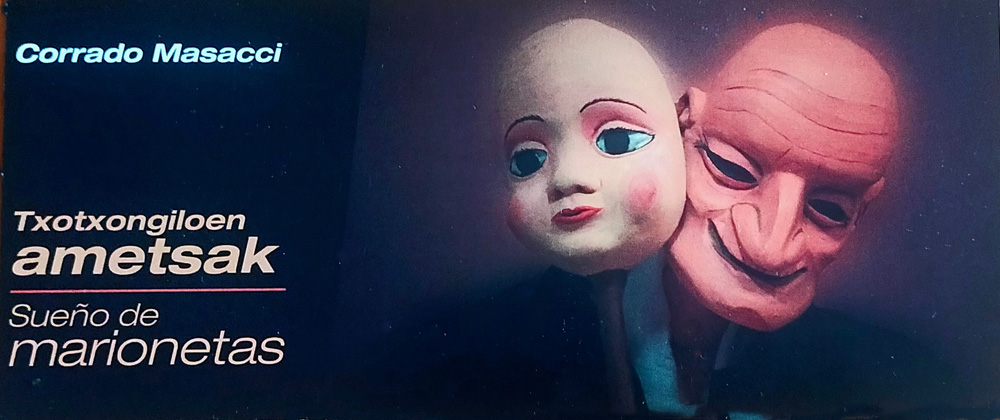 Exposición de marionetas del maestro Corrado Masacci en Arrasate (Mondragón), Guipúzcoa. Por Felipe Garduño