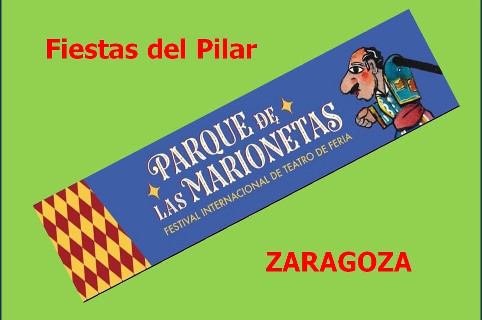Llega el Parque de las Marionetas 2025 – FESTIVAL INTERNACIONAL DE TEATRO DE FERIA, Zaragoza. Fiestas del Pilar